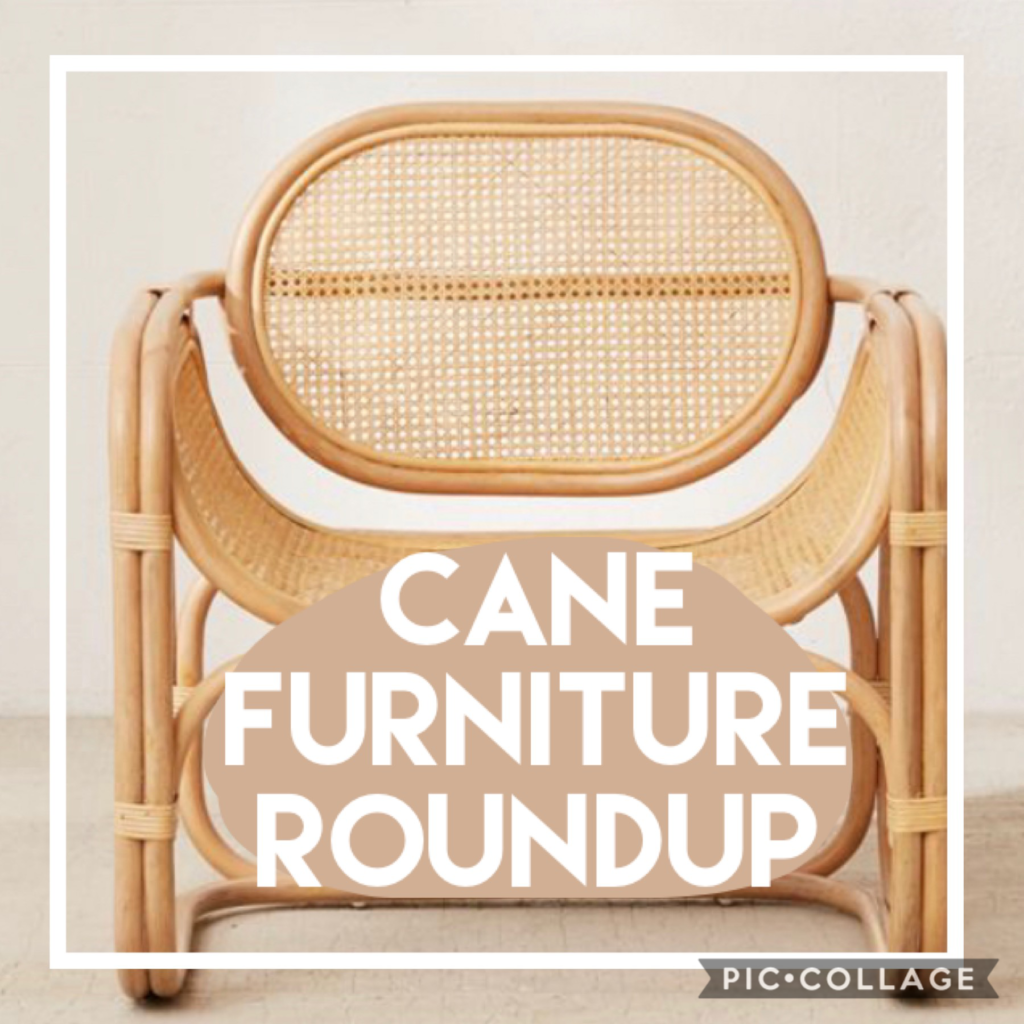 Trending: Cane Furniture (and a Round Up) - Angela Rose Home